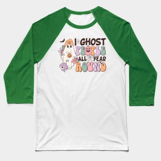 I Ghost People All Year Round Halloween Design Baseball T-Shirt